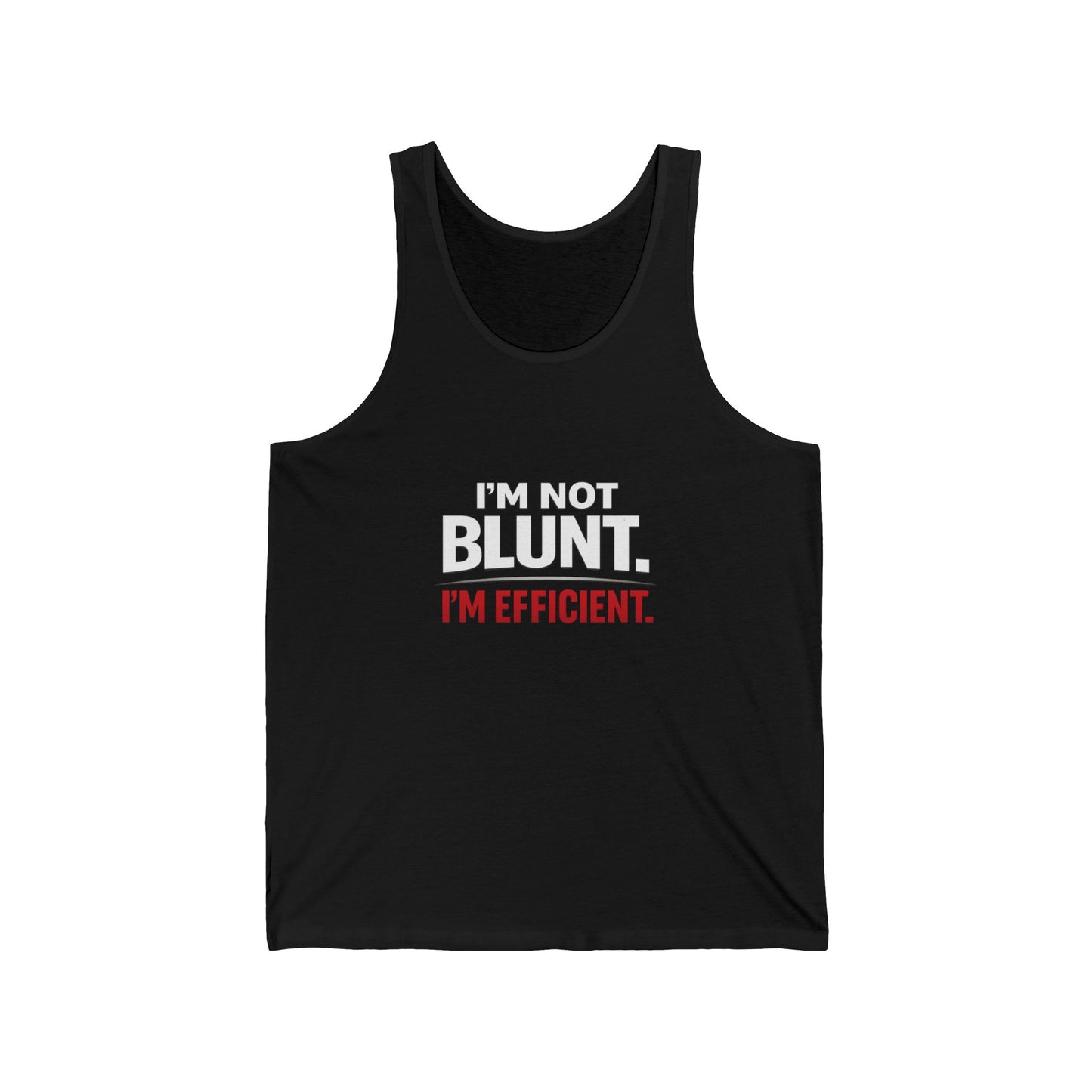 I'm Not Blunt. I'm Efficient. Tank Top