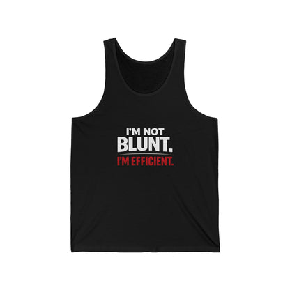 I'm Not Blunt. I'm Efficient. Tank Top