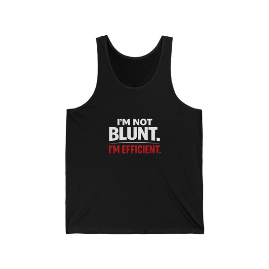I'm Not Blunt. I'm Efficient. Tank Top