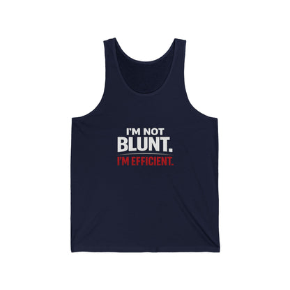 I'm Not Blunt. I'm Efficient. Tank Top
